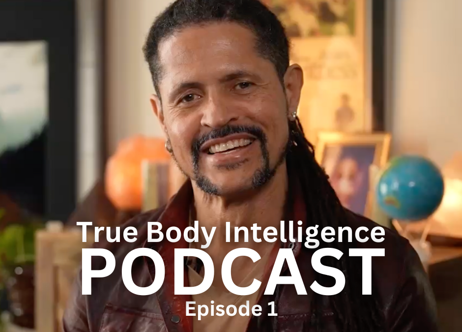 True Body Intelligence Podcast &ndash; Episode 2