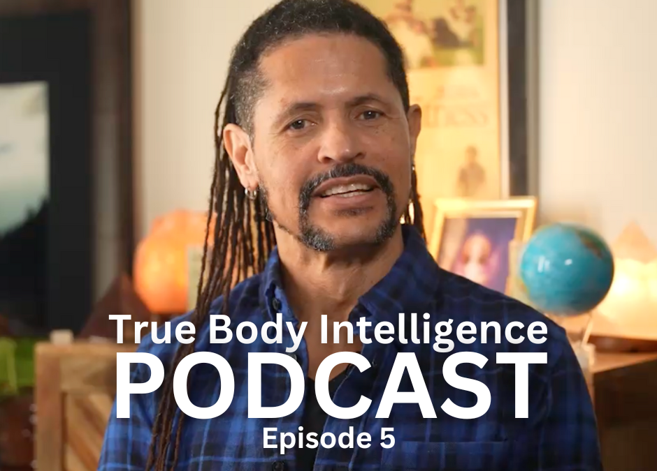 True Body Intelligence Podcast &ndash; Episode 5