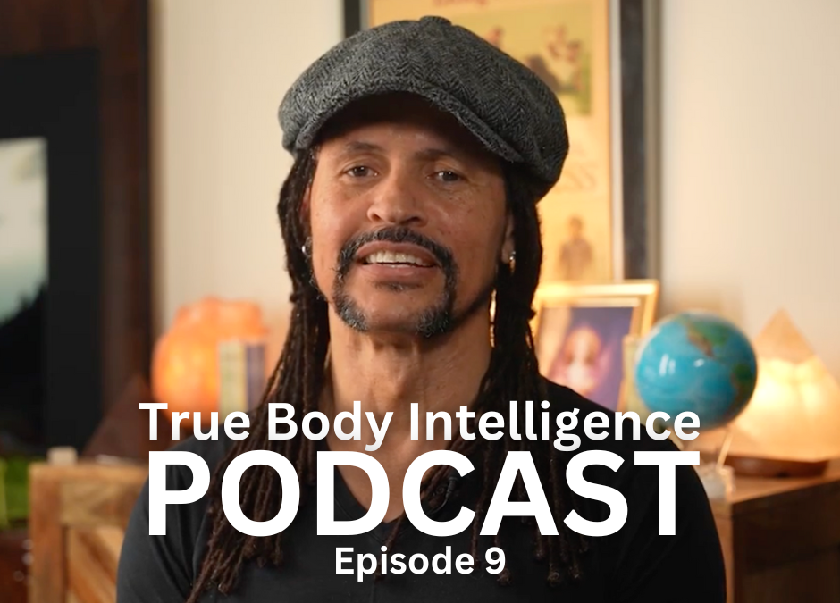 True Body Intelligence Podcast &ndash; Episode 9