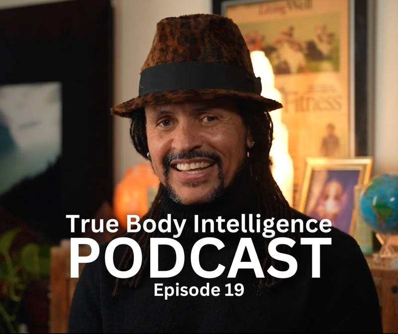 True Body Intelligence Podcast &ndash; Episode 19
