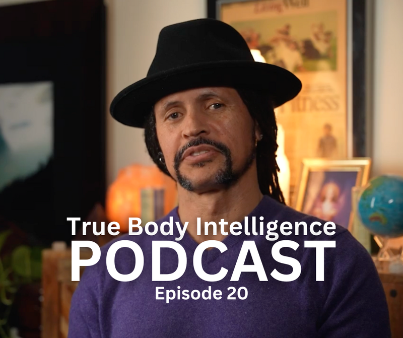 True Body Intelligence Podcast &ndash; Episode 20